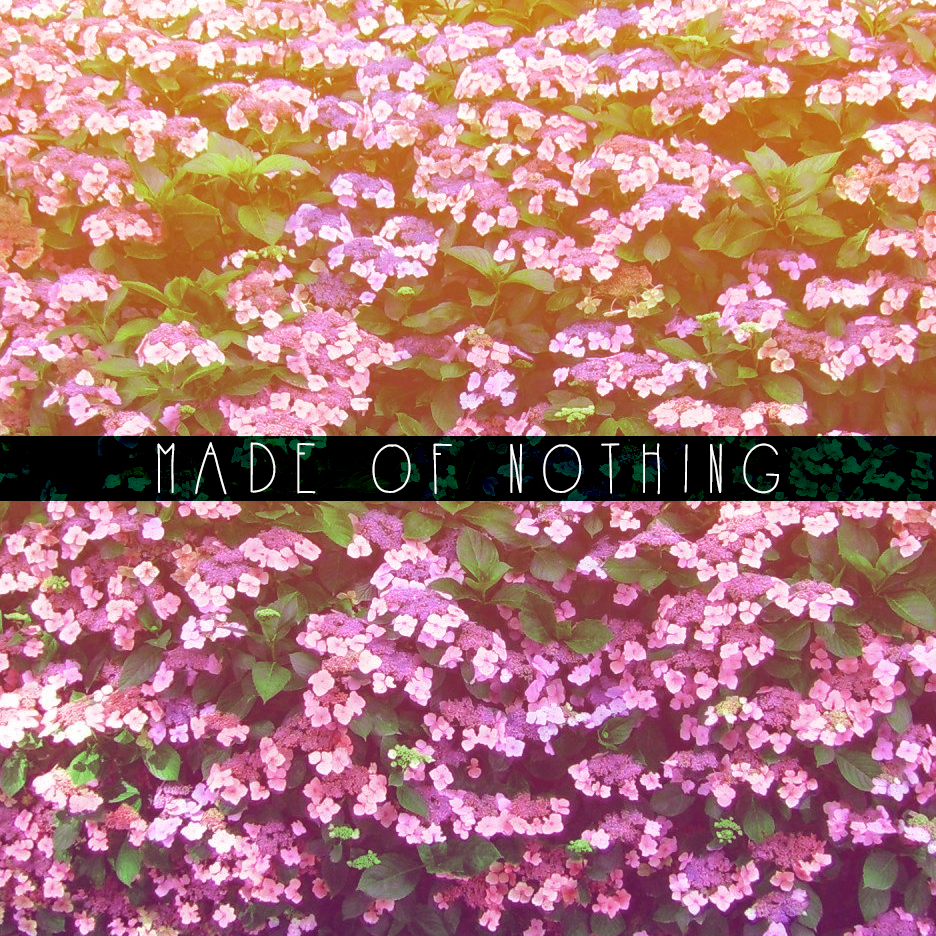 made of nothing